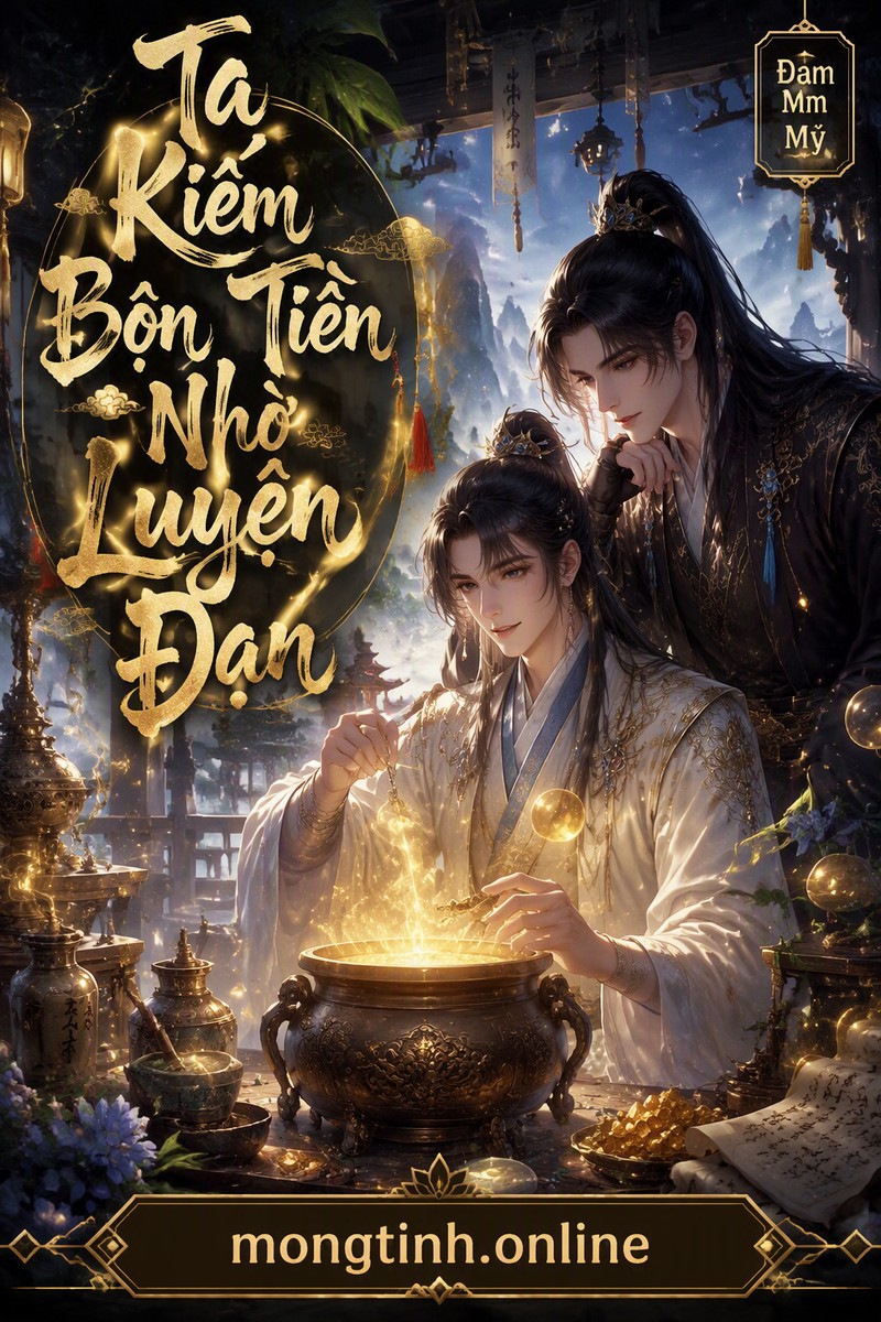 Ta Kiếm Bộn Tiền Nhờ Luyện Đan