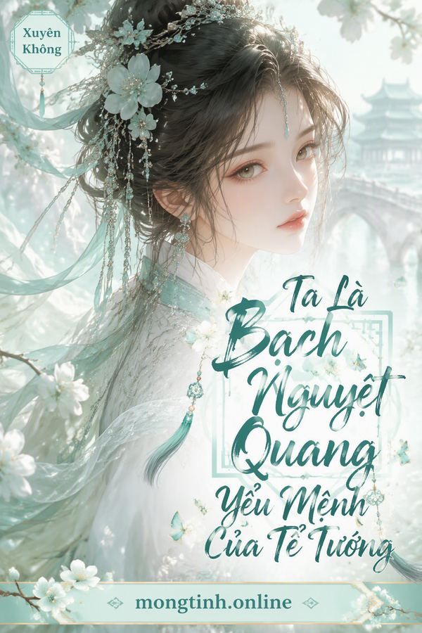 Ta Là Bạch Nguyệt Quang Yểu Mệnh Của Tể Tướng