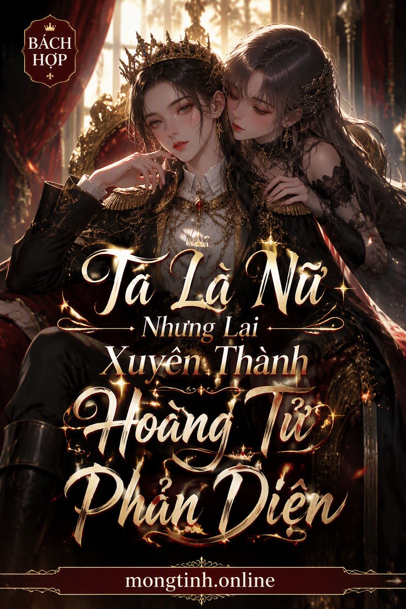 Ta Là Nữ Nhưng Lại Xuyên Thành Hoàng Tử Phản Diện