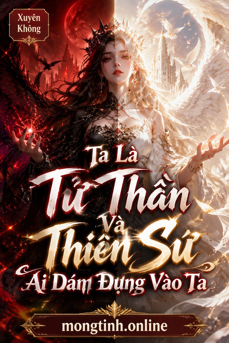 Ta Là Tử Thần Và Thiên Sứ, Ai Dám Đụng Vào Ta