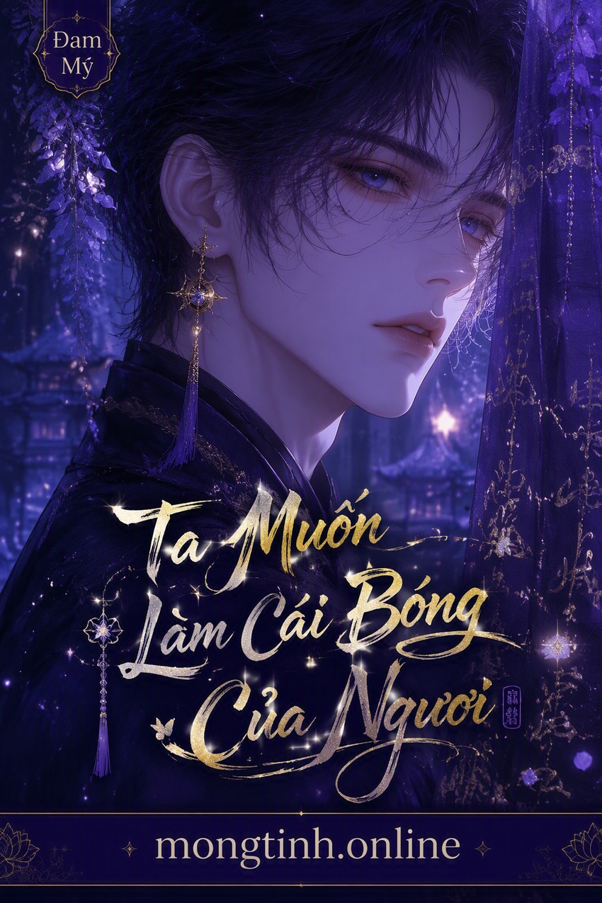 Ta Muốn Làm Cái Bóng Của Ngươi