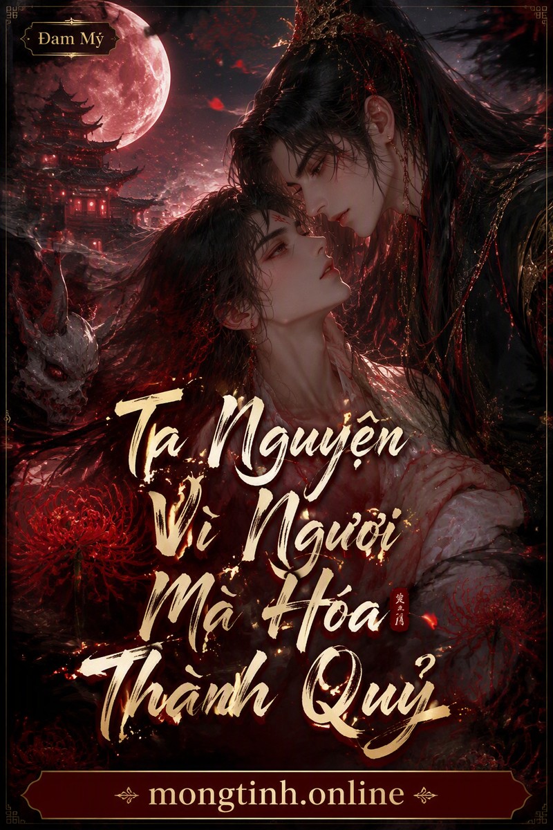 Ta Nguyện Vì Ngươi Mà Hóa Thành Quỷ