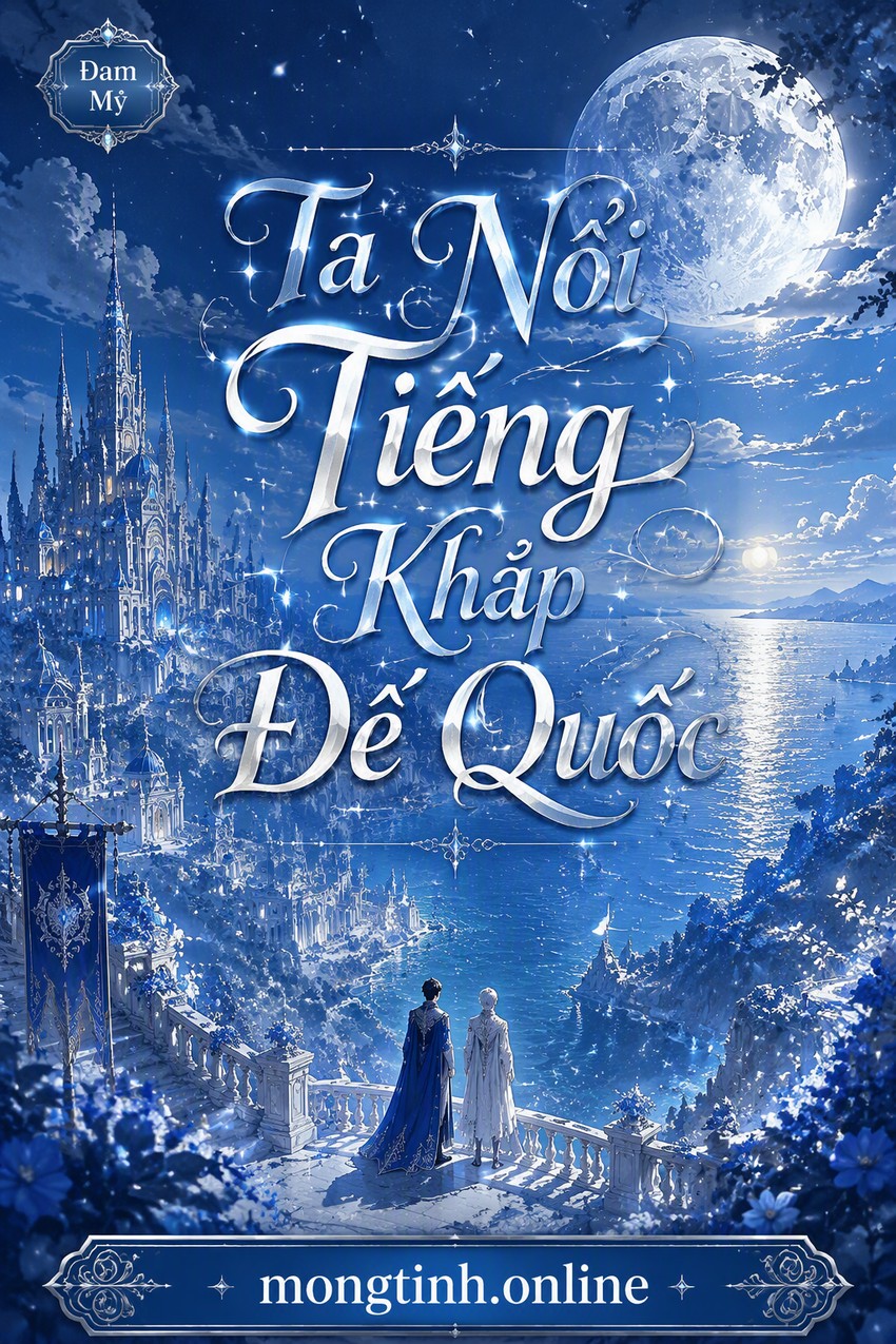 Ta Nổi Tiếng Khắp Đế Quốc