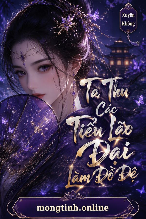 Ta Thu Các Tiểu Lão Đại Làm Đồ Đệ