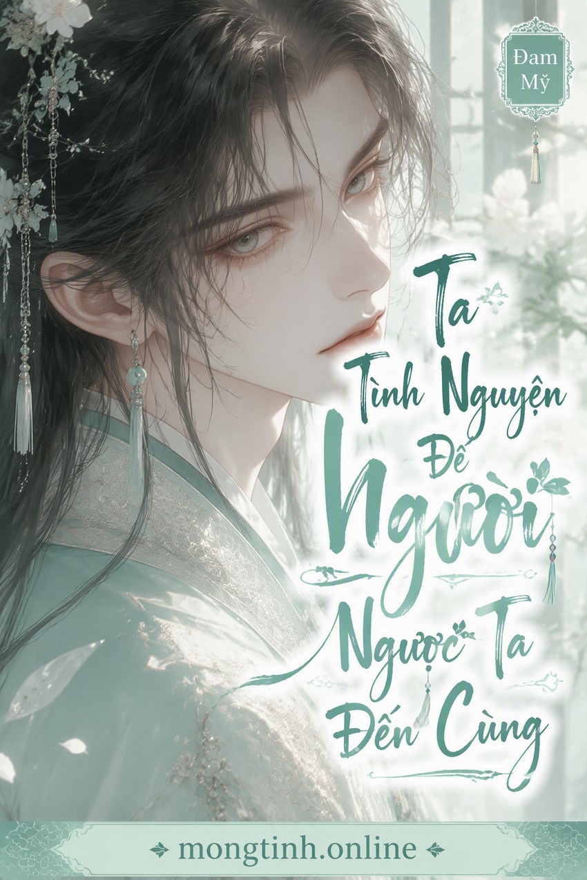 Ta Tình Nguyện Để Ngươi Ngược Ta Đến Cùng