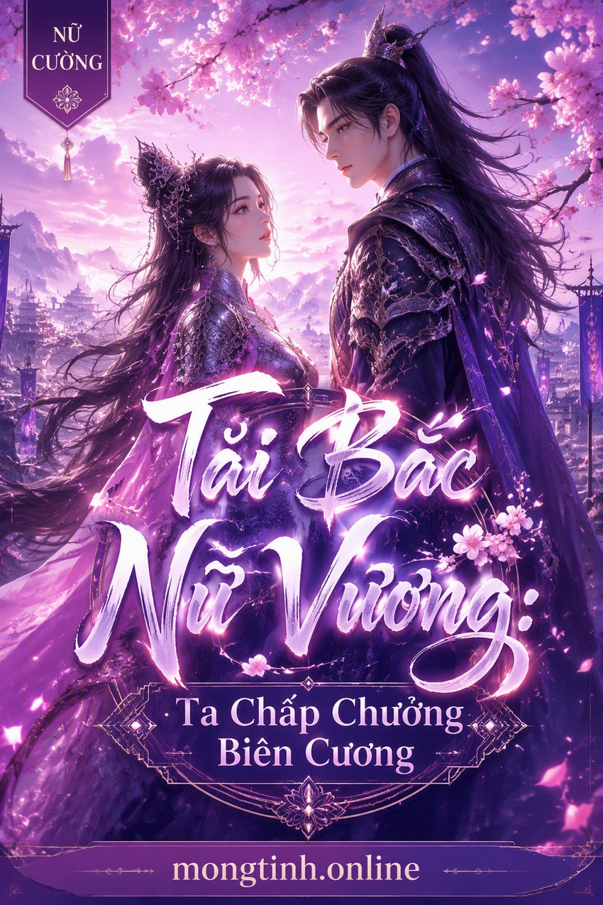 Tái Bắc Nữ Vương: Ta Chấp Chưởng Biên Cương