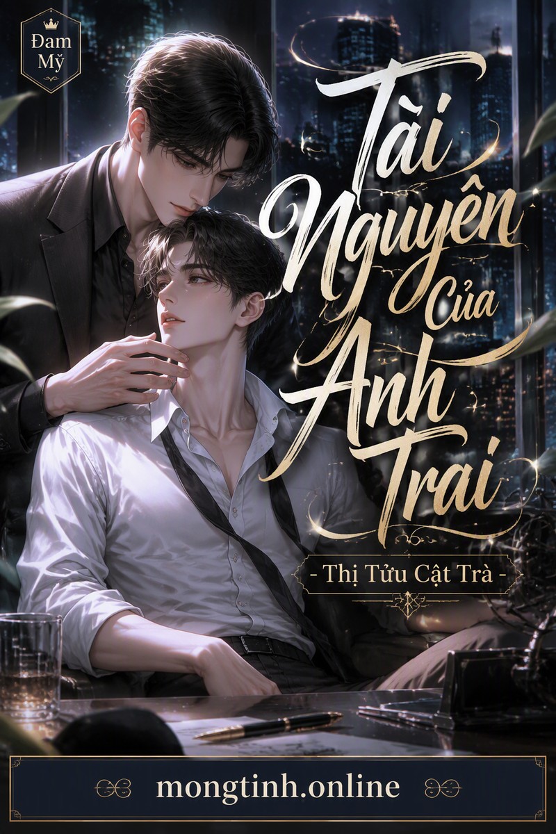 Tài Nguyên Của Anh Trai - Thị Tửu Cật Trà