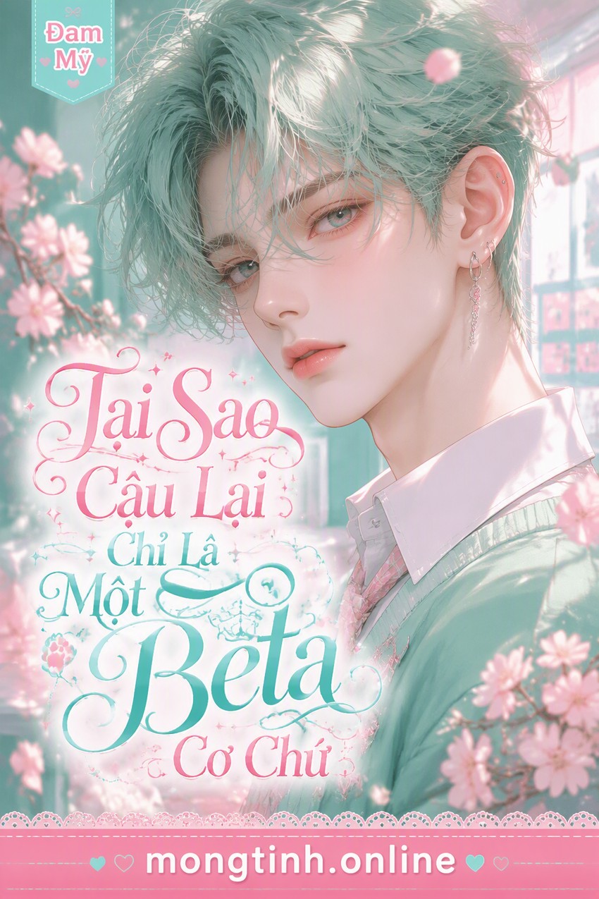 Tại Sao Cậu Lại Chỉ Là Một Beta Cơ Chứ