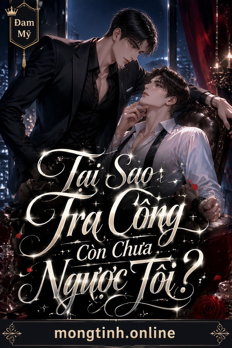 Tại Sao Tra Công Còn Chưa Ngược Tôi?
