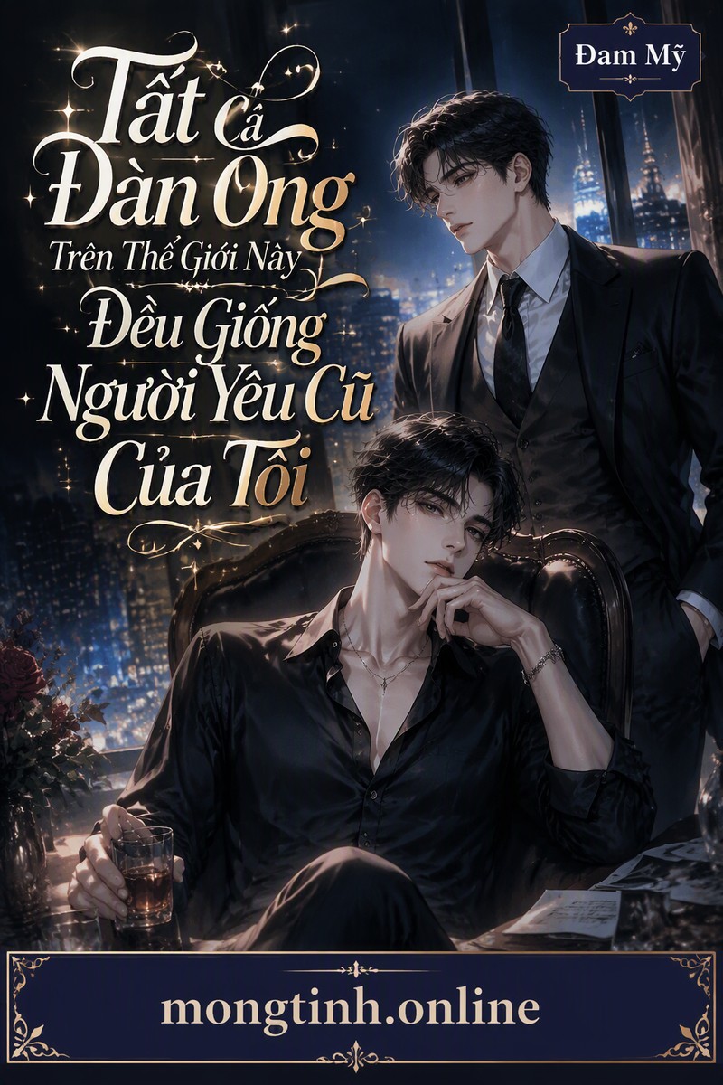Tất Cả Đàn Ông Trên Thế Giới Này Đều Giống Người Yêu Cũ Của Tôi