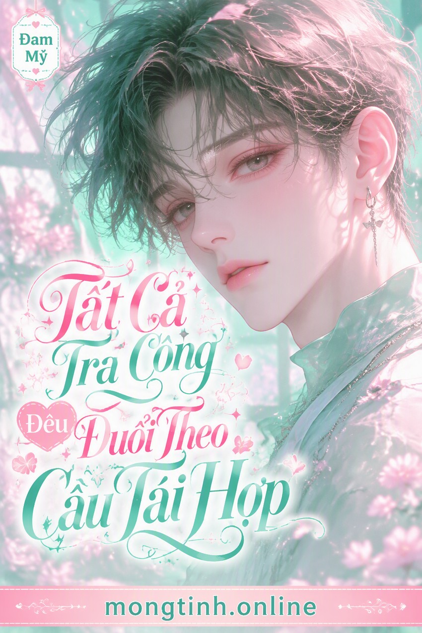 Tất Cả Tra Công Đều Đuổi Theo Cầu Tái Hợp