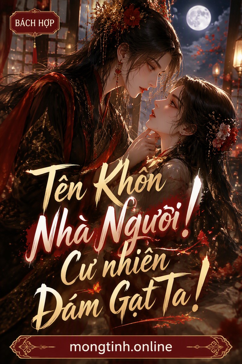Tên Khốn Nhà Ngươi! Cư nhiên Dám Gạt Ta!