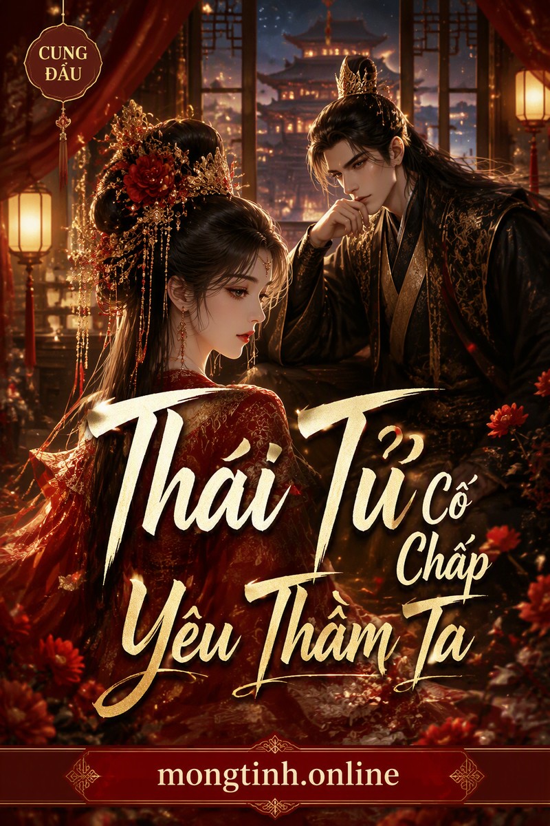 Thái Tử Cố Chấp Yêu Thầm Ta