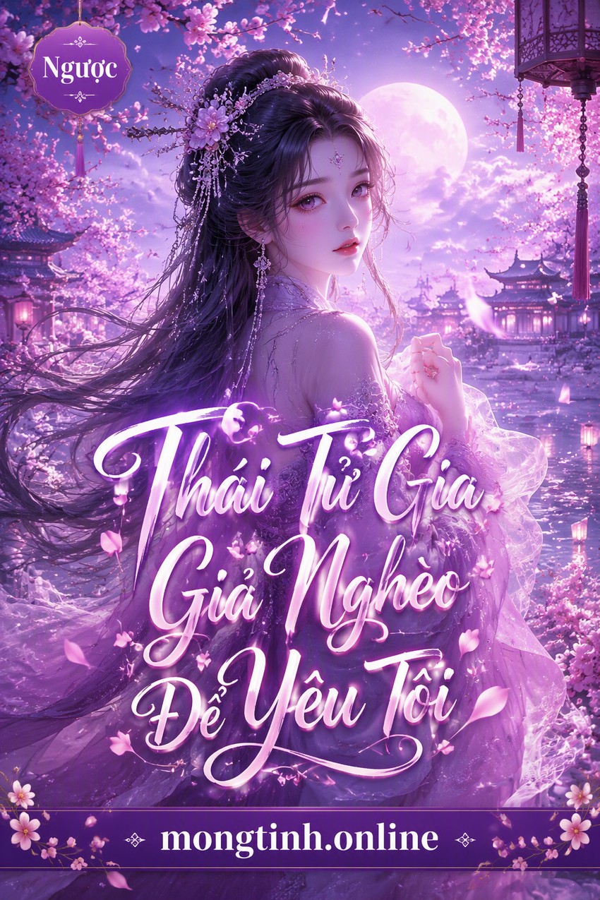Thái Tử Gia Giả Nghèo Để Yêu Tôi