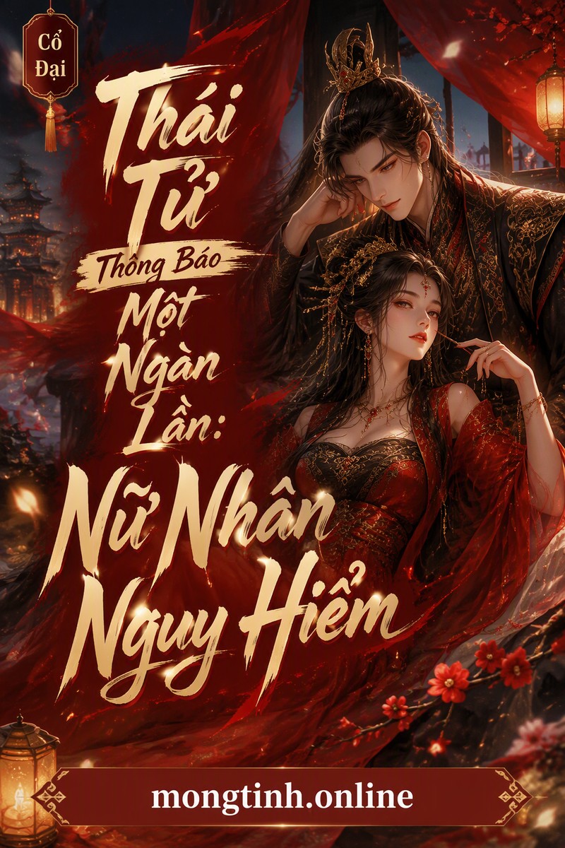 Thái Tử Thông Báo Một Ngàn Lần: Nữ Nhân Nguy Hiểm