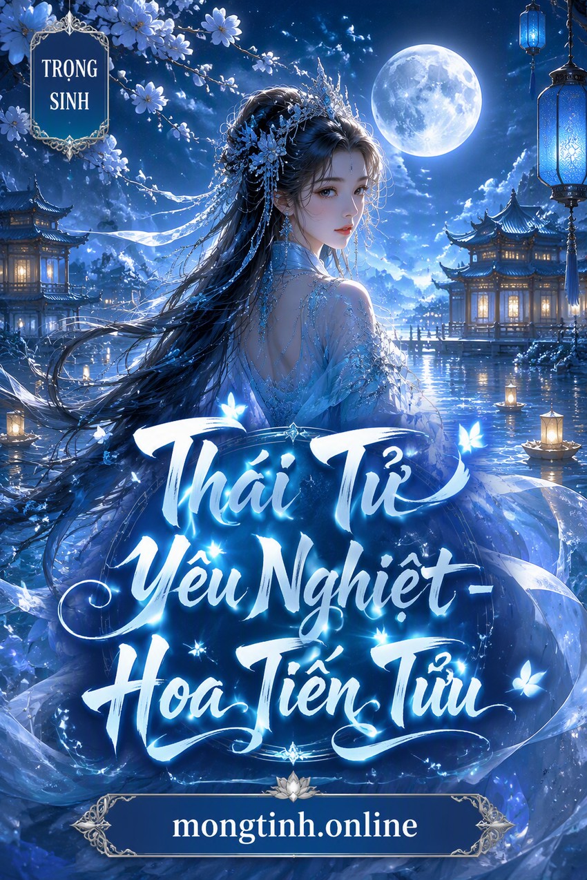 Thái Tử Yêu Nghiệt - Hoa Tiến Tửu