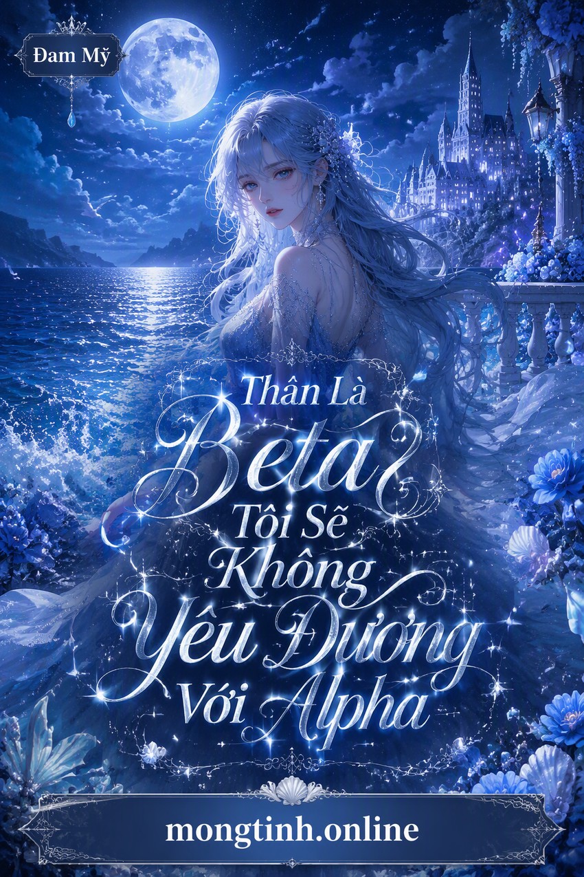 Thân Là Beta Tôi Sẽ Không Yêu Đương Với Alpha