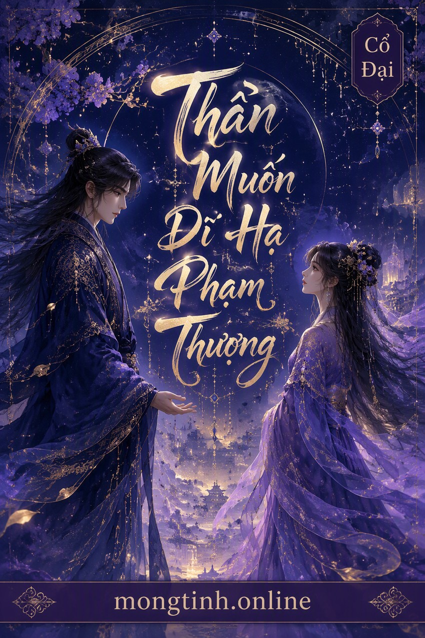 Thần Muốn Dĩ Hạ Phạm Thượng
