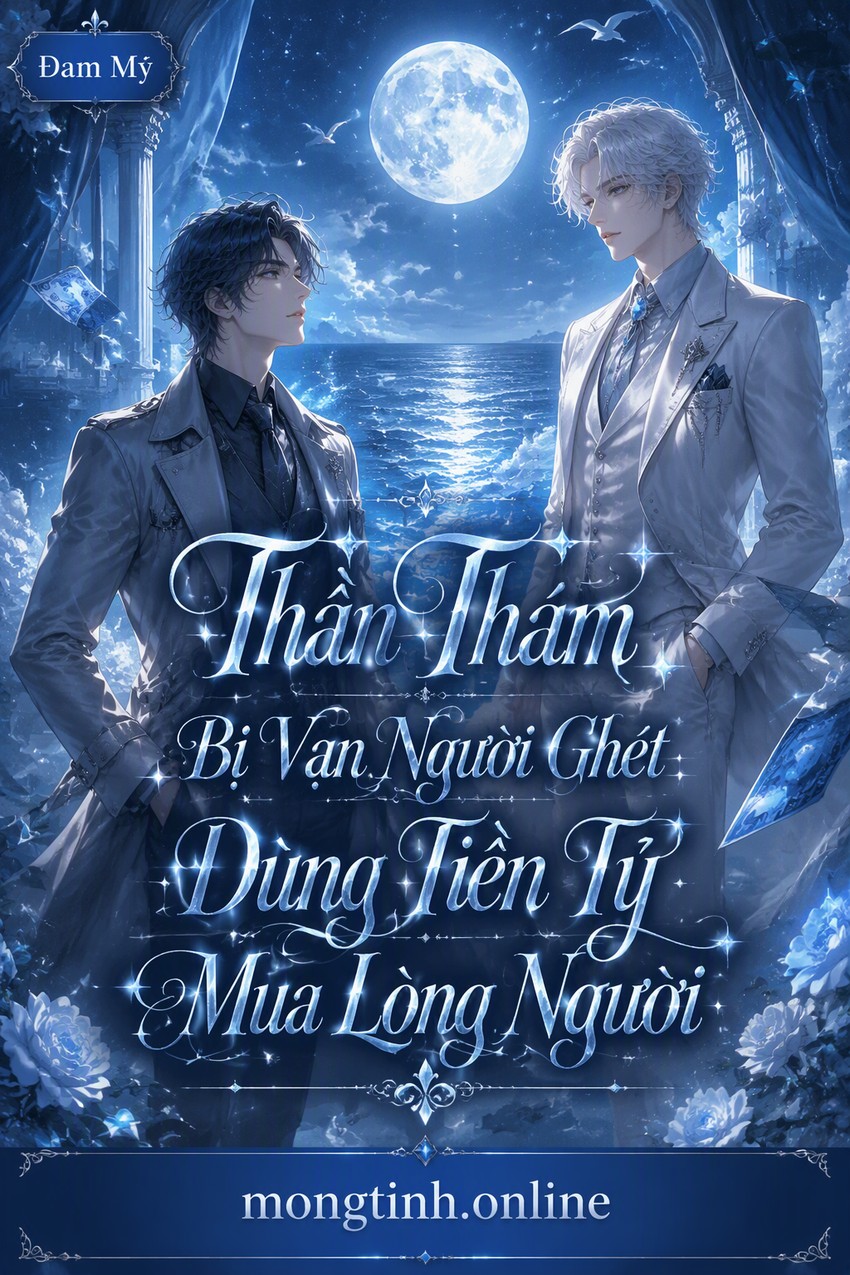 Thần Thám Bị Vạn Người Ghét Dùng Tiền Tỷ Mua Lòng Người