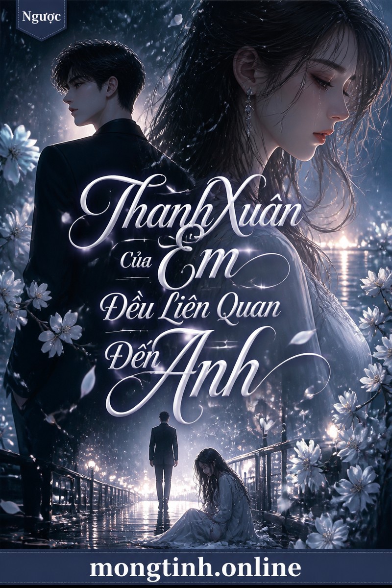 Thanh Xuân Của Em Đều Liên Quan Đến Anh
