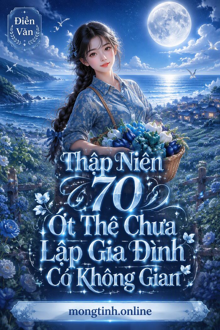 Thập Niên 70 Ớt Thê Chưa Lập Gia Đình Có Không Gian
