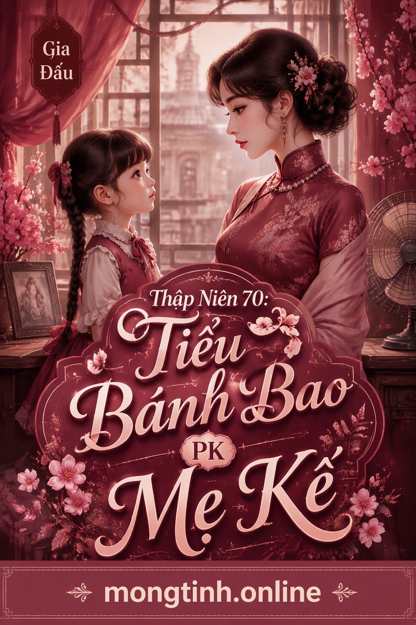 Thập Niên 70: Tiểu Bánh Bao PK Mẹ Kế