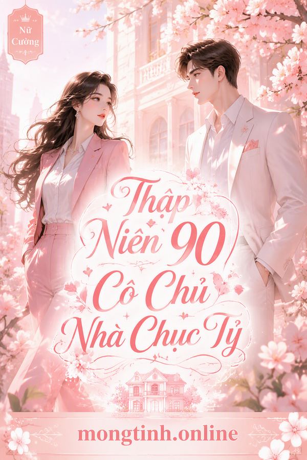 Thập Niên 90 Cô Chủ Nhà Chục Tỷ