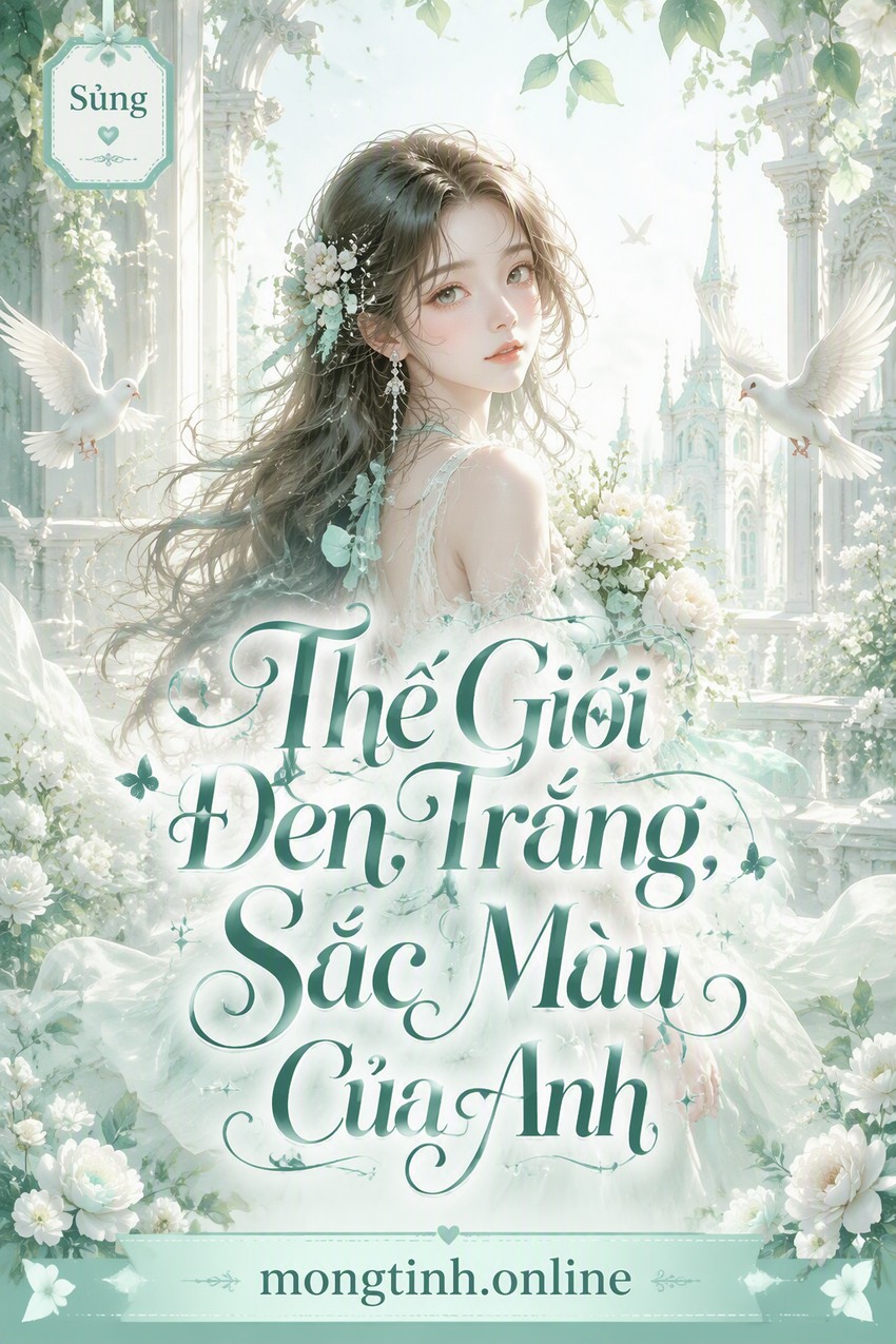 Thế Giới Đen Trắng, Sắc Màu Của Anh