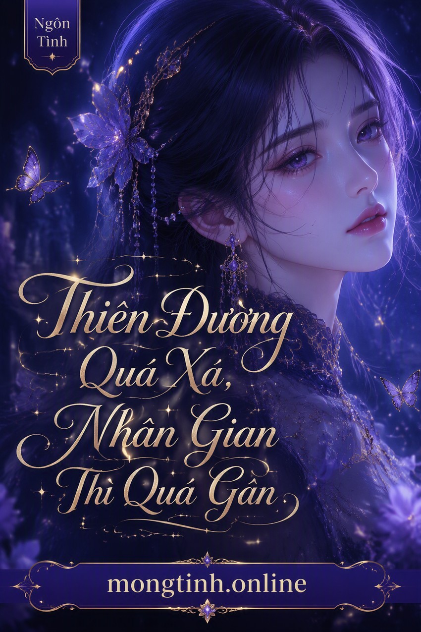 Thiên Đường Quá Xa, Nhân Gian Thì Quá Gần