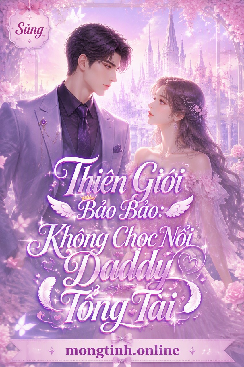 Thiên Giới Bảo Bảo: Không Chọc Nổi Daddy Tổng Tài