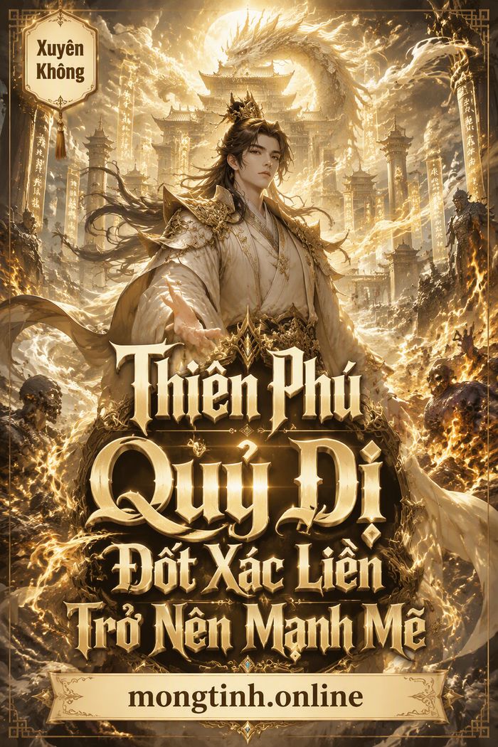 Thiên Phú Quỷ Dị Đốt Xác Liền Trở Nên Mạnh Mẽ