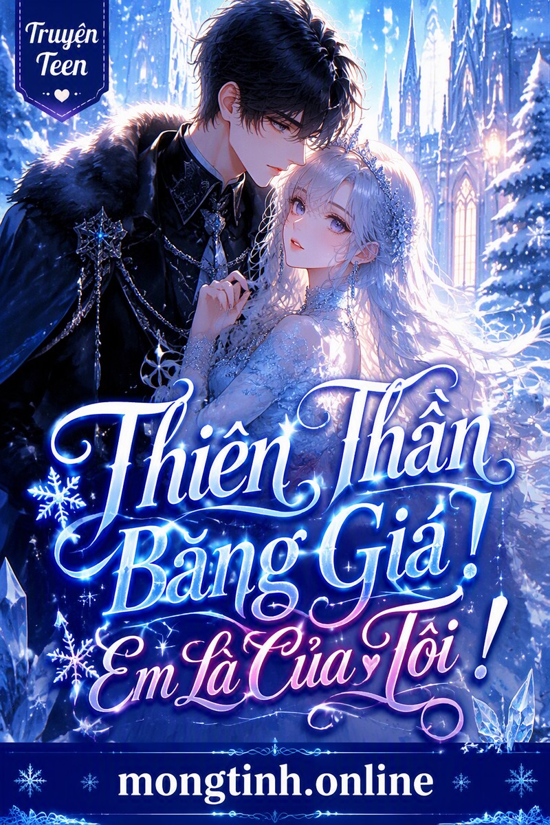 Thiên Thần Băng Giá! Em Là Của Tôi!