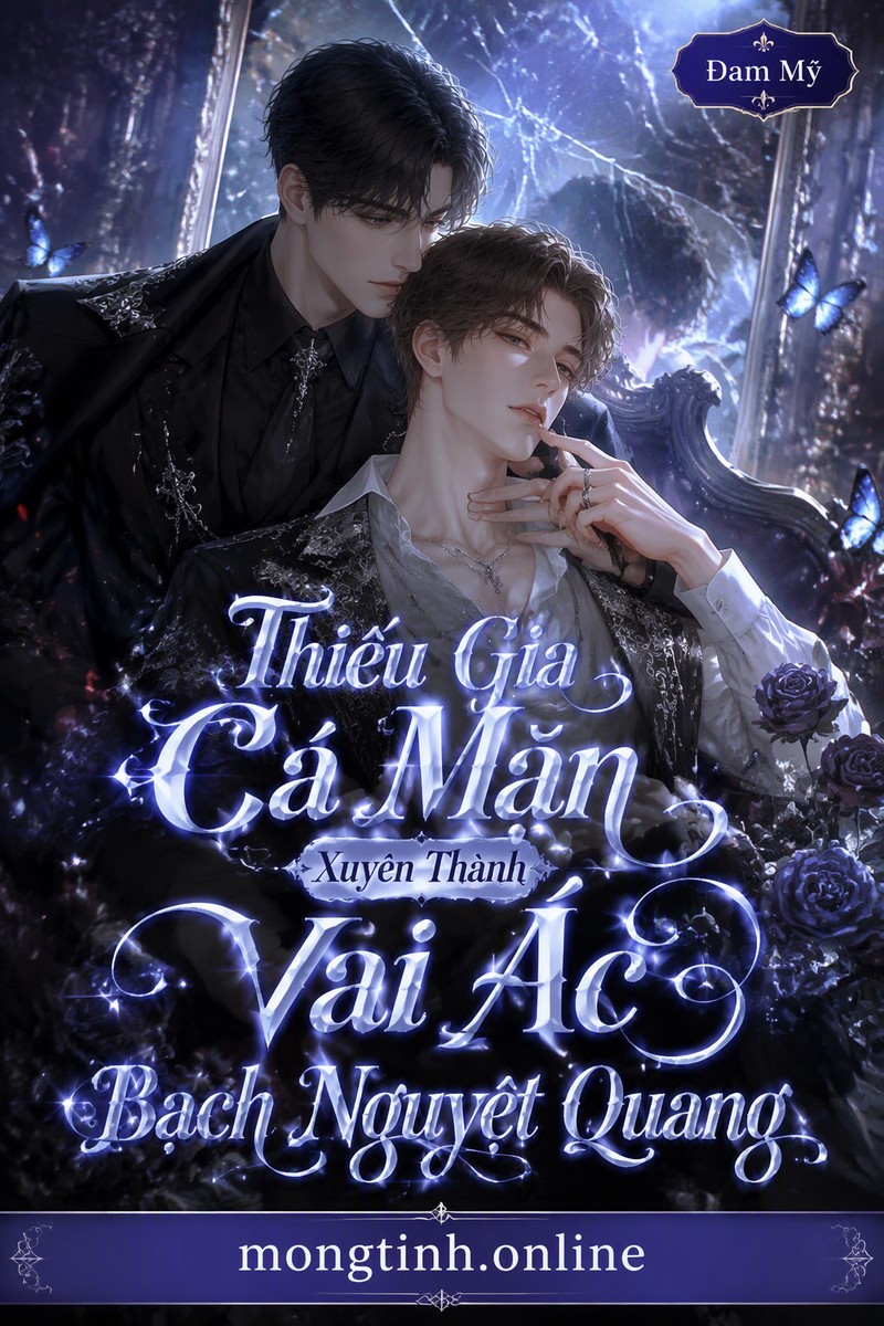 Thiếu Gia Cá Mặn Xuyên Thành Vai Ác Bạch Nguyệt Quang