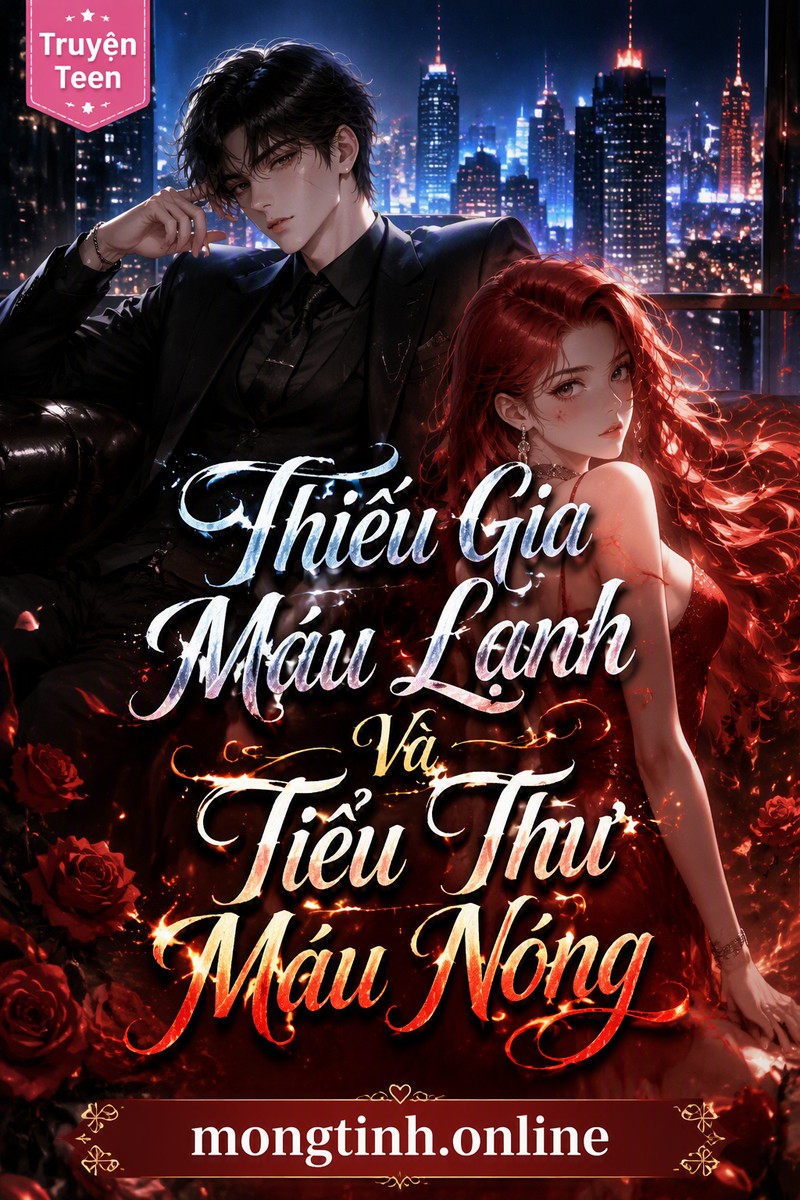 Thiếu Gia Máu Lạnh Và Tiểu Thư Máu Nóng