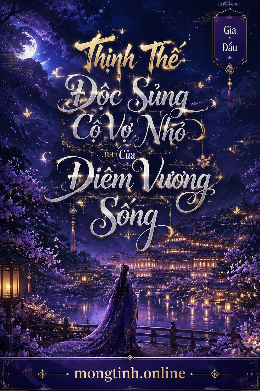 Thịnh Thế Độc Sủng Cô Vợ Nhỏ Của Diêm Vương Sống