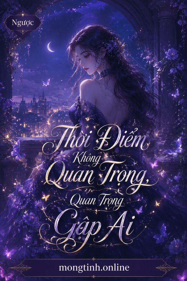 Thời Điểm Không Quan Trọng, Quan Trọng Gặp Ai