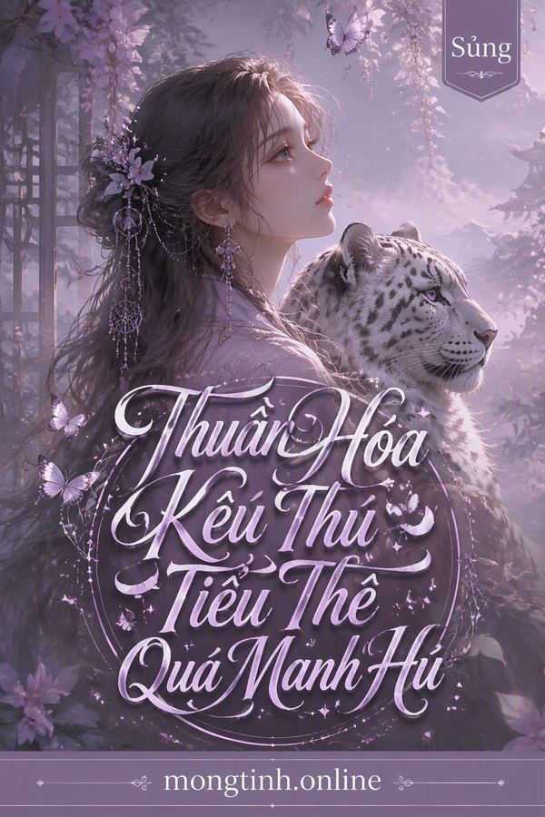 Thuần Hóa Kêu Thú Tiểu Thê Quá Manh Hủ