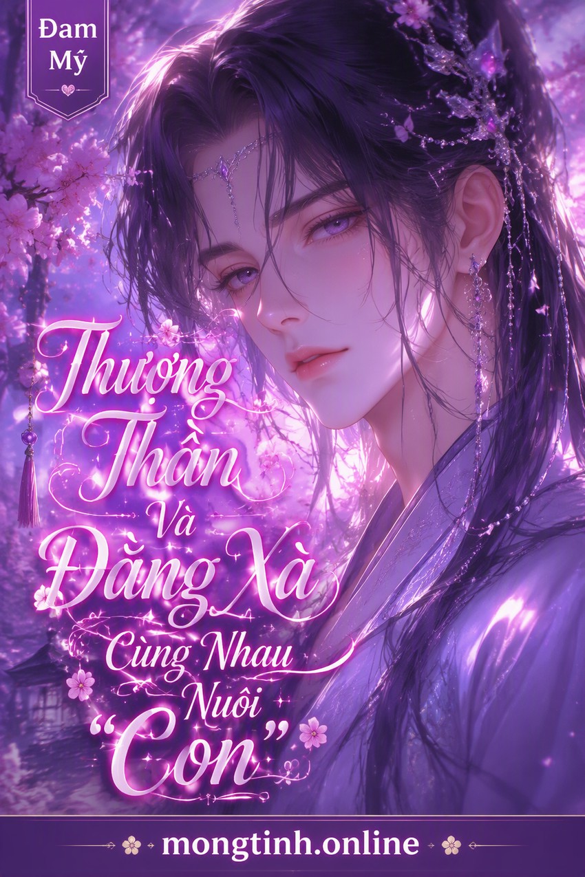 Thượng Thần Và Đằng Xà Cùng Nhau Nuôi "Con"
