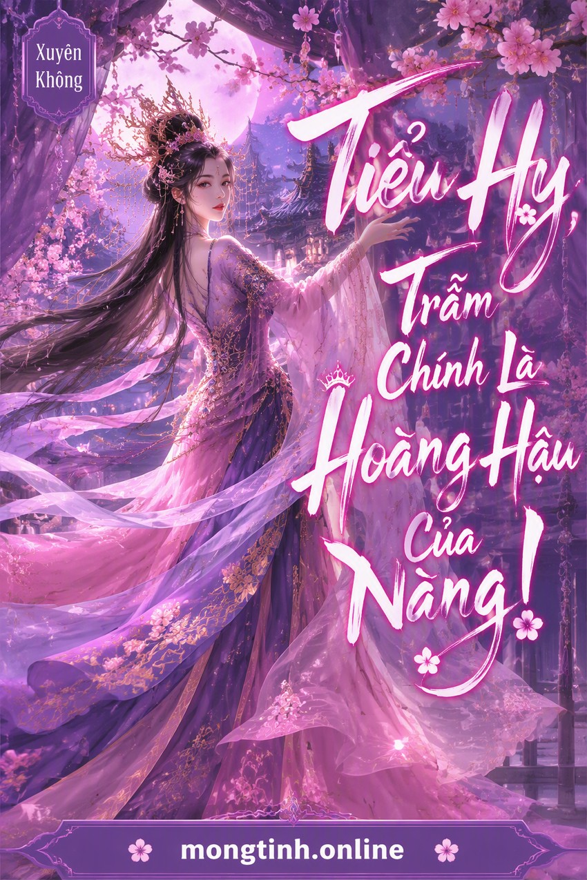 Tiểu Hy, Trẫm Chính Là Hoàng Hậu Của Nàng!