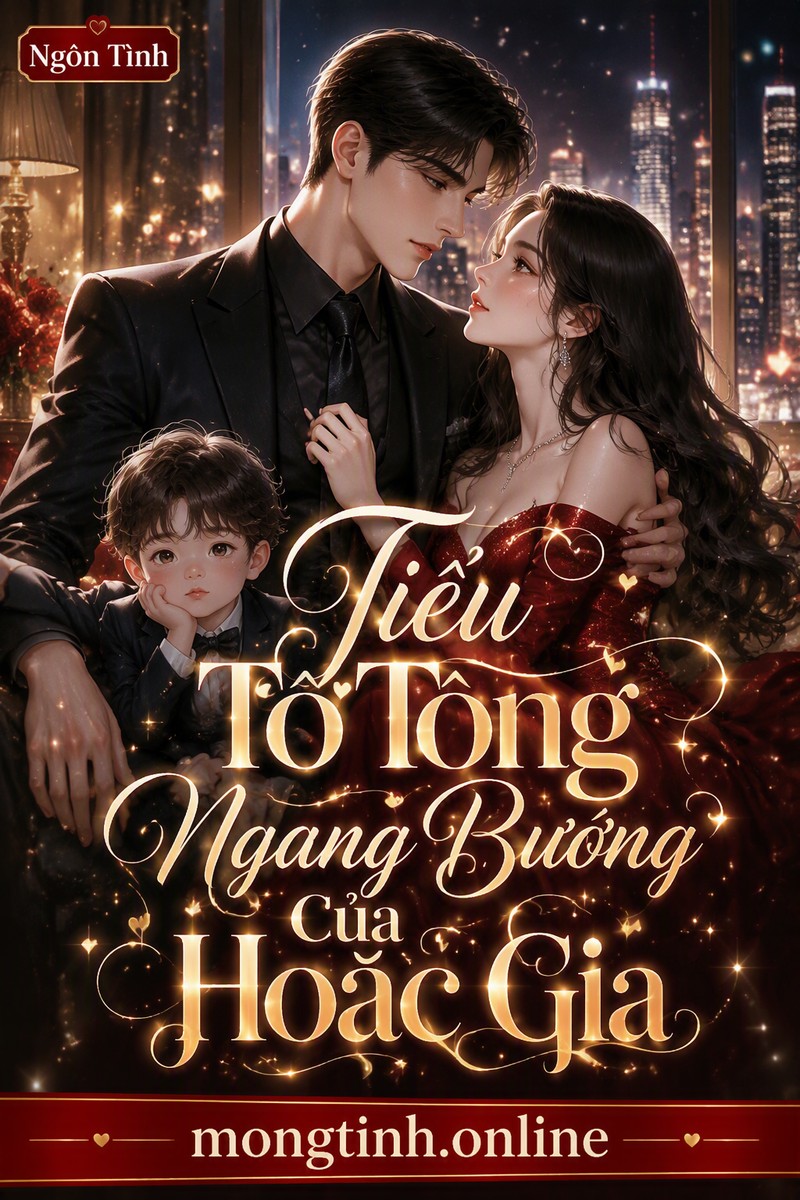 Tiểu Tổ Tông Ngang Bướng Của Hoắc Gia