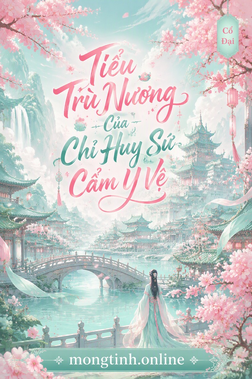 Tiểu Trù Nương Của Chỉ Huy Sứ Cẩm Y Vệ