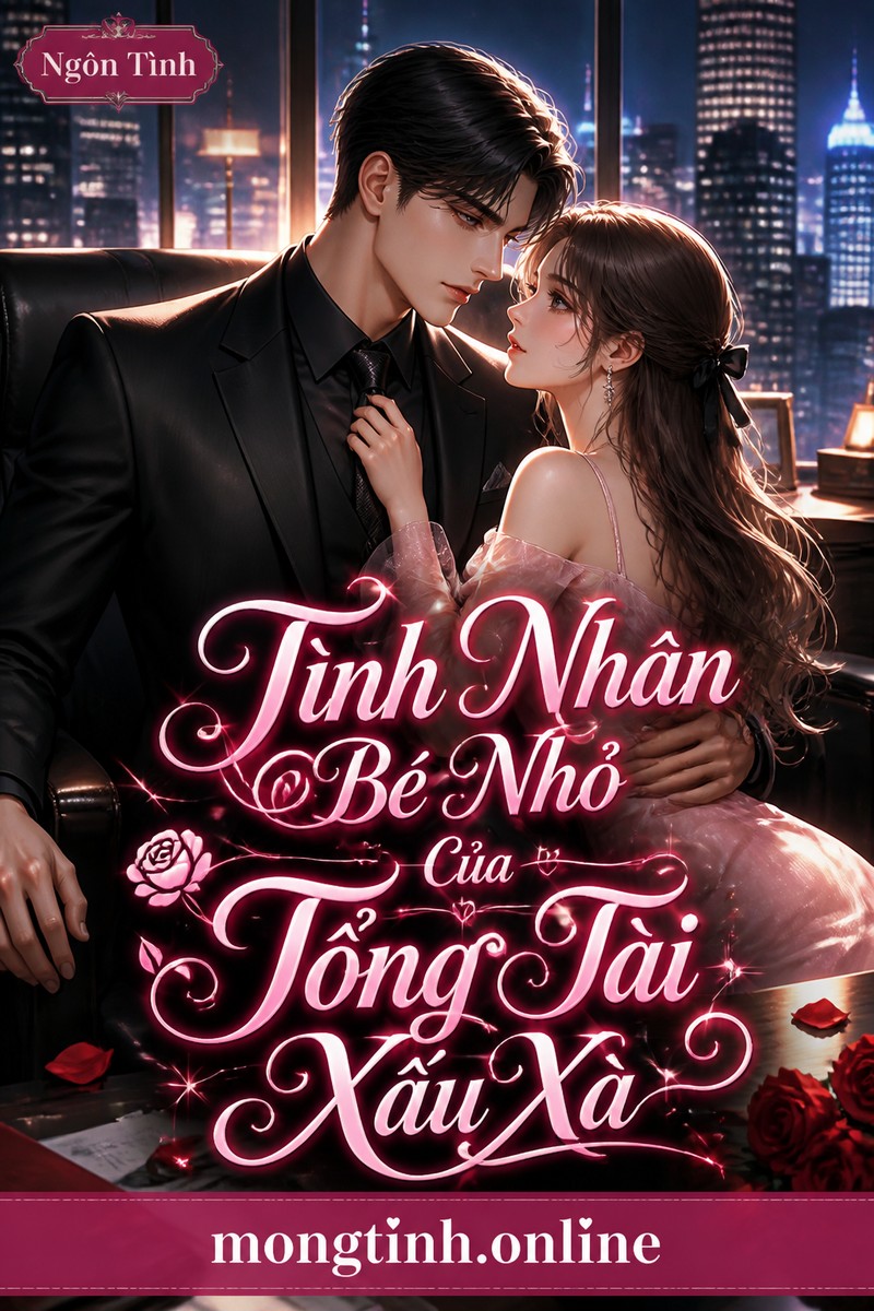 Tình Nhân Bé Nhỏ Của Tổng Tài Xấu Xa