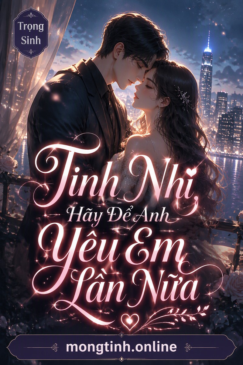 Tinh Nhi, Hãy Để Anh Yêu Em Lần Nữa
