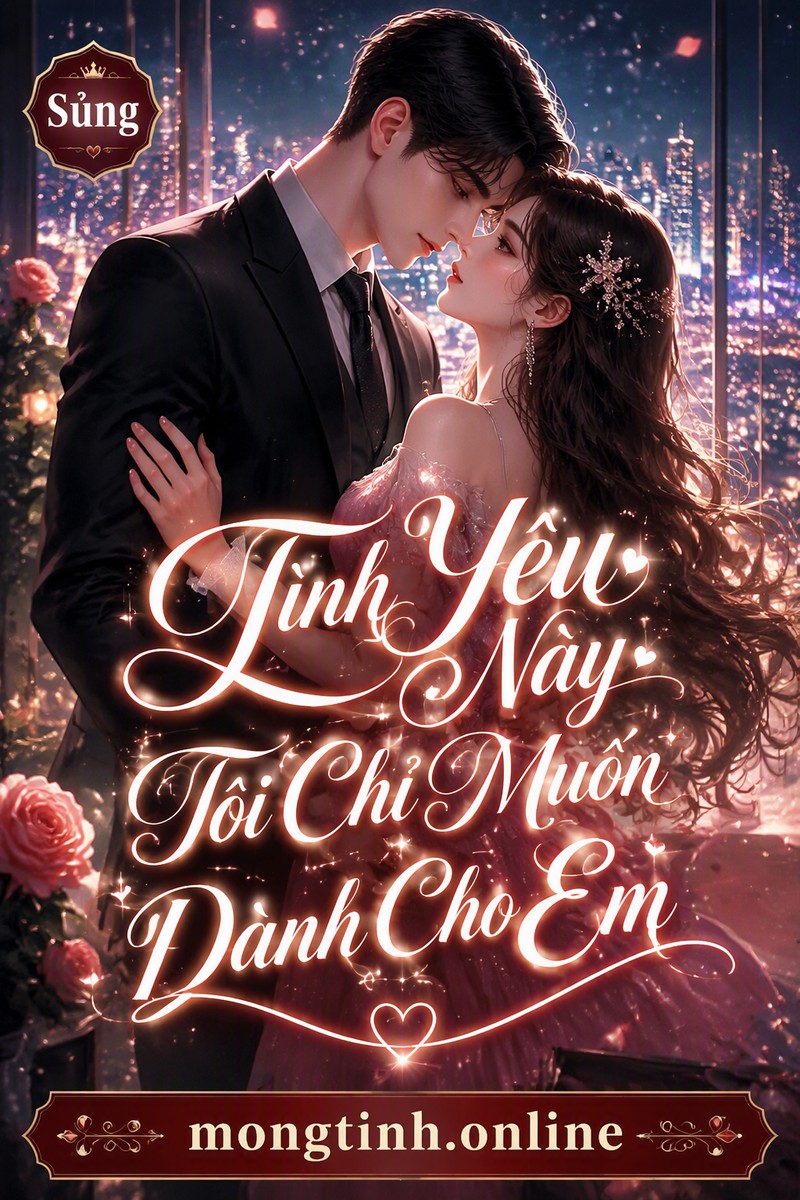 Tình Yêu Này Tôi Chỉ Muốn Dành Cho Em