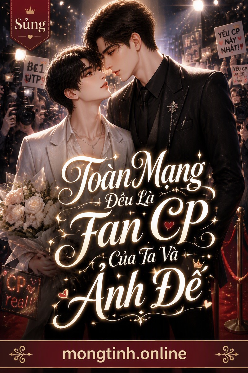 Toàn Mạng Đều Là Fan CP Của Ta Và Ảnh Đế
