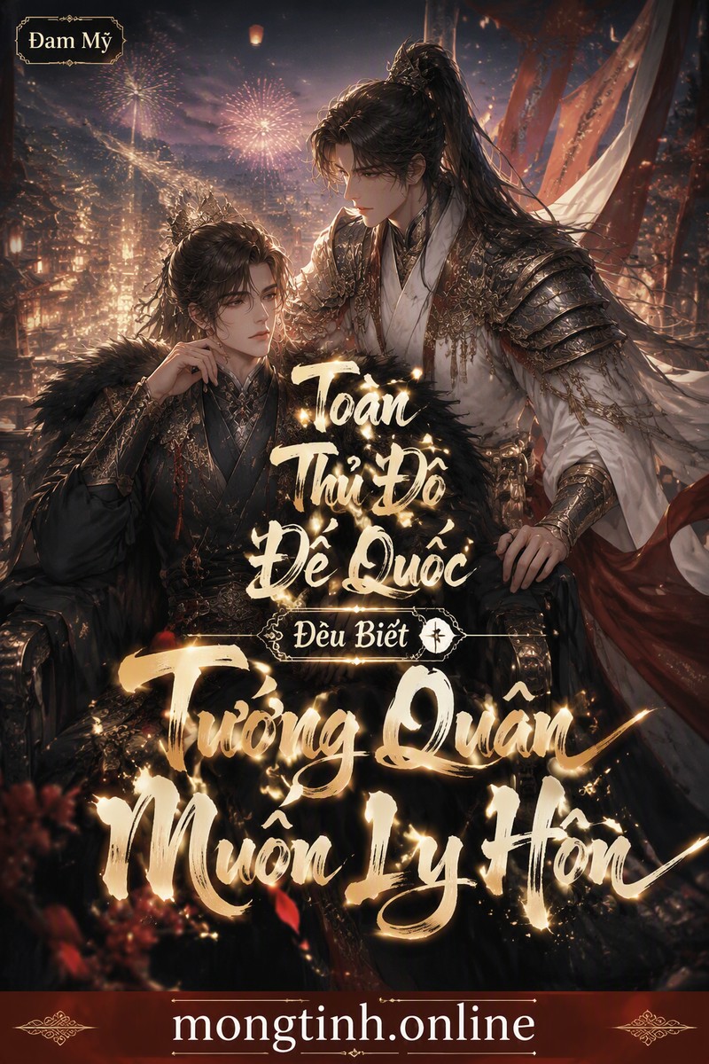 Toàn Thủ Đô Đế Quốc Đều Biết Tướng Quân Muốn Ly Hôn