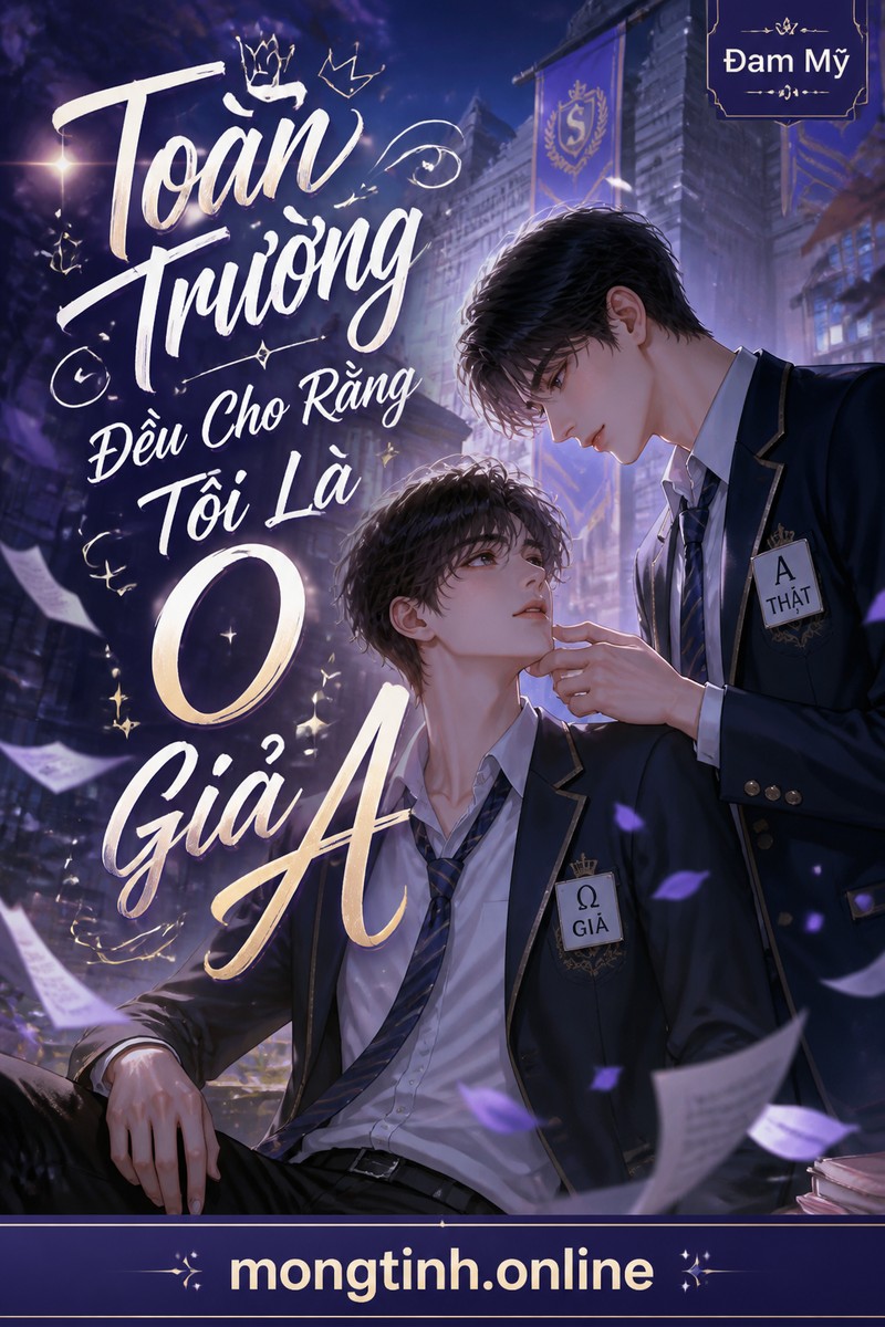 Toàn Trường Đều Cho Rằng Tôi Là O Giả A