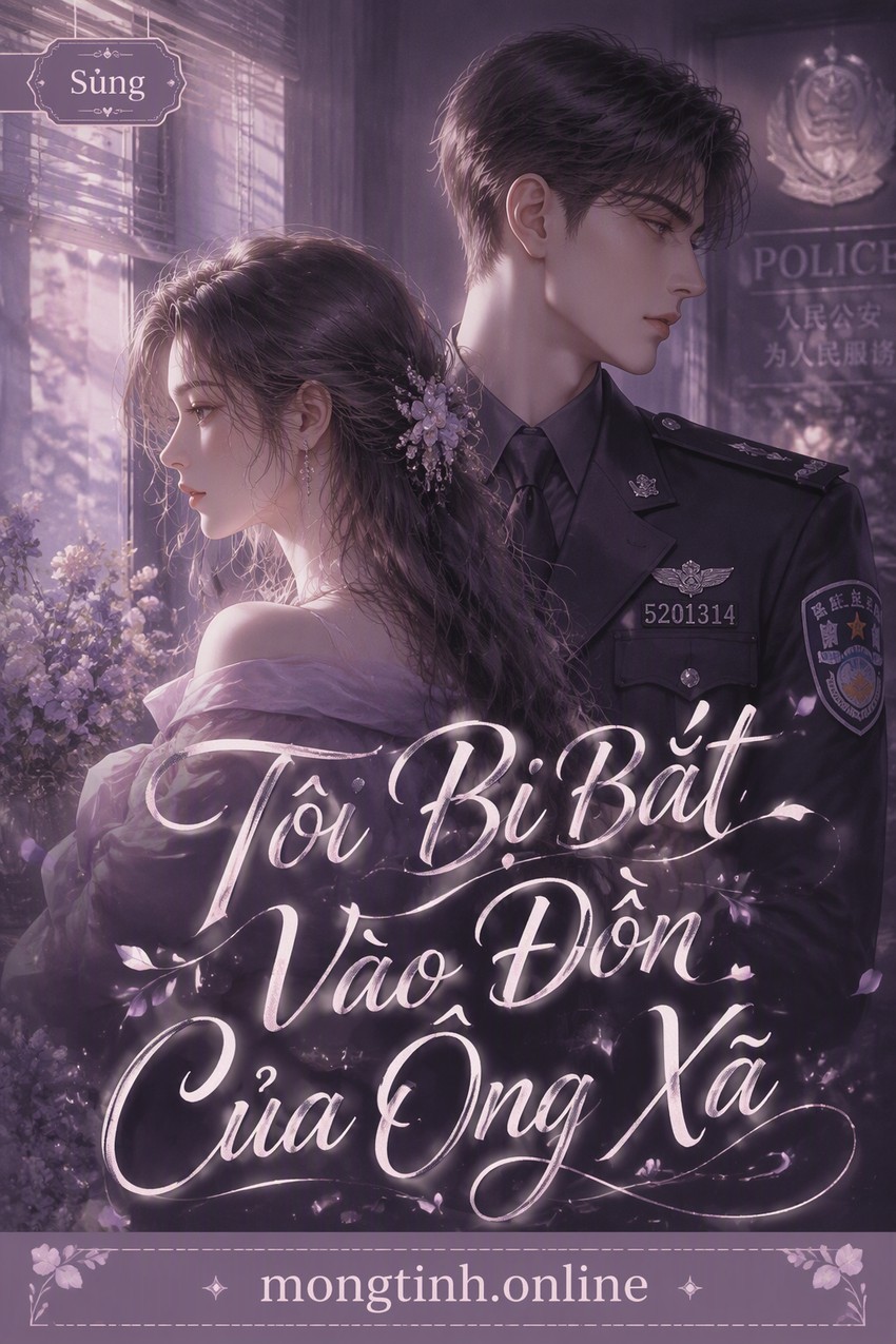 Tôi Bị Bắt Vào Đồn Của Ông Xã