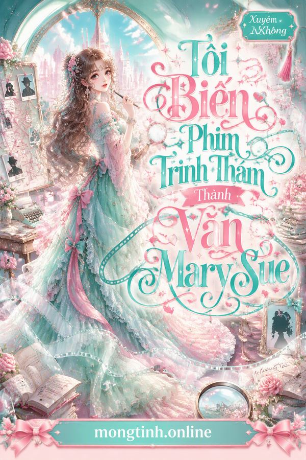 Tôi Biến Phim Trinh Thám Thành Văn Mary Sue