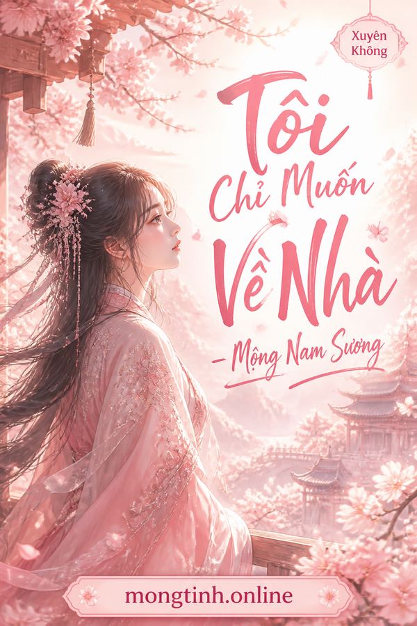 Tôi Chỉ Muốn Về Nhà - Mộng Nam Sương